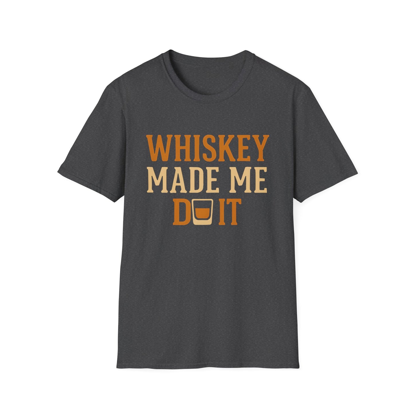 Whiskey Made Me T-Shirt