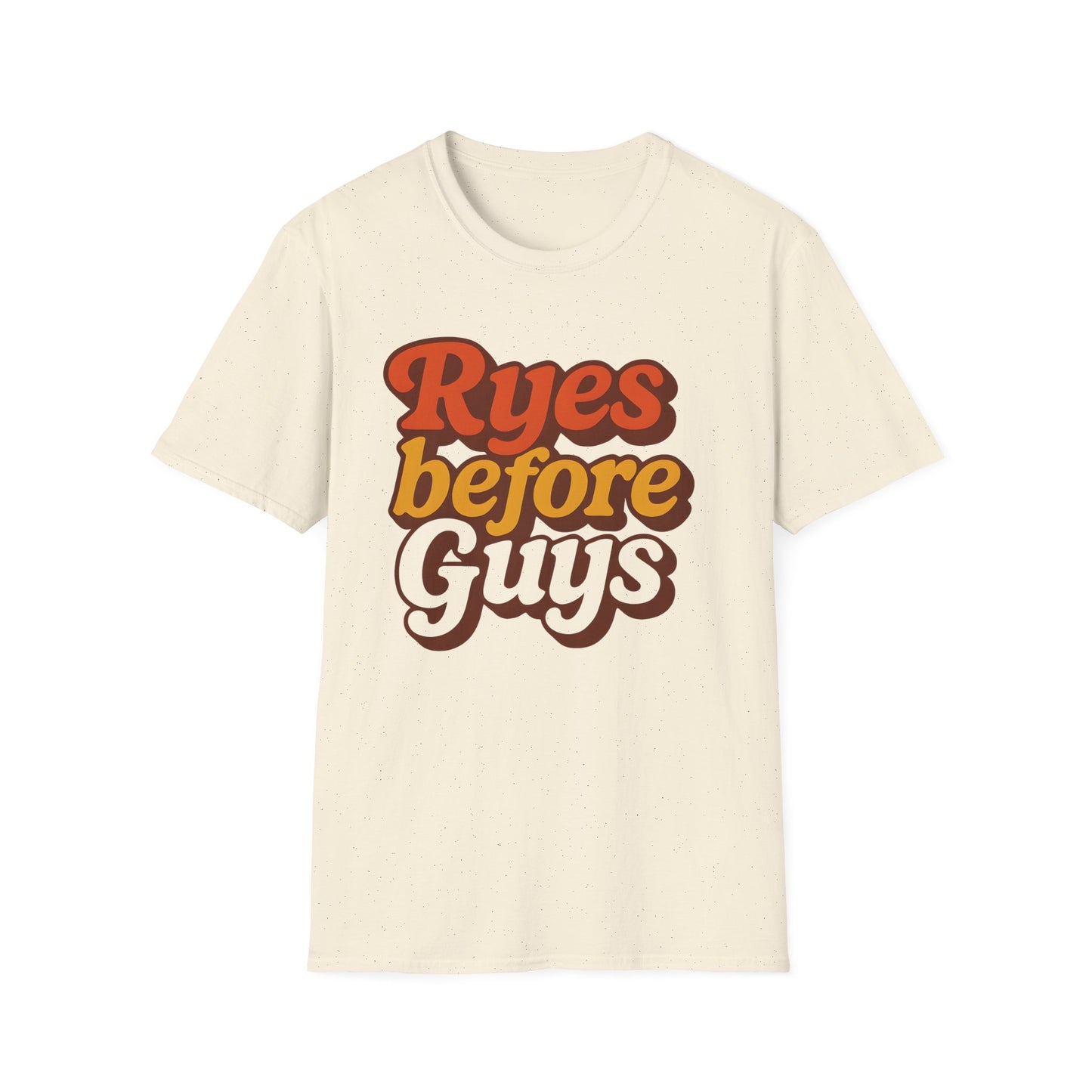 Ryes Before Guys T-Shirt