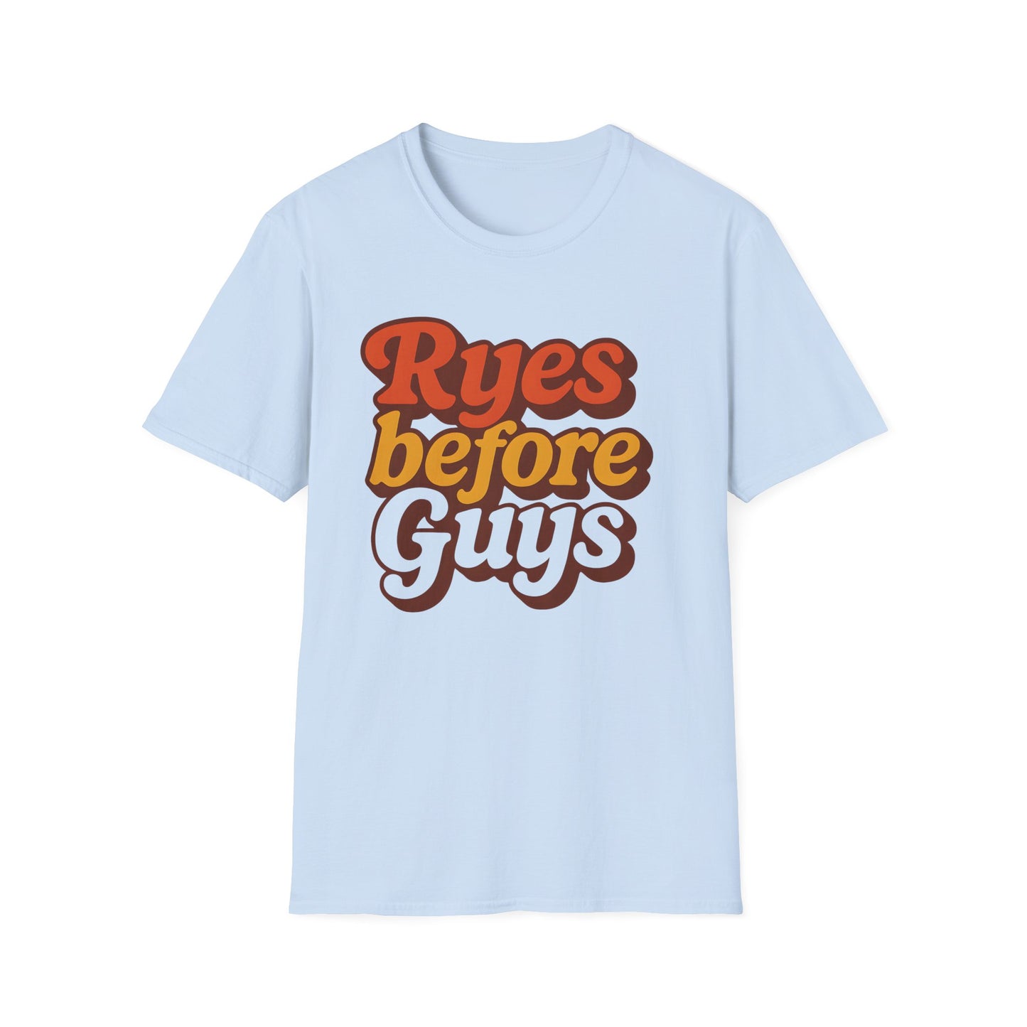 Ryes Before Guys T-Shirt