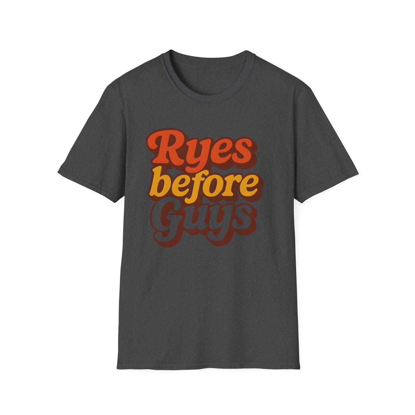 Ryes Before Guys T-Shirt