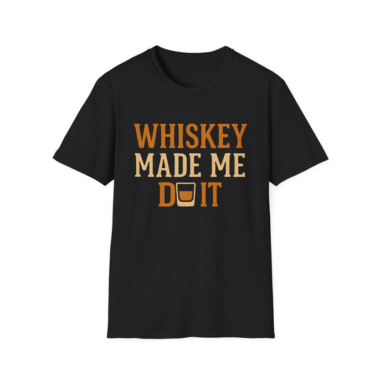 Whiskey Made Me T-Shirt