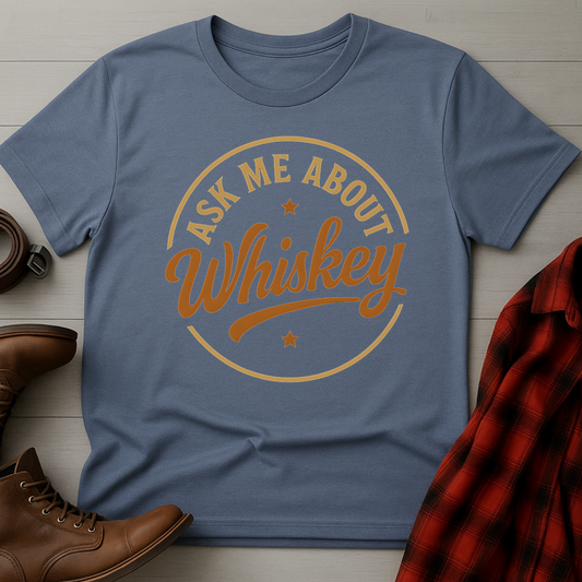Ask Me About Whiskey T-Shirt