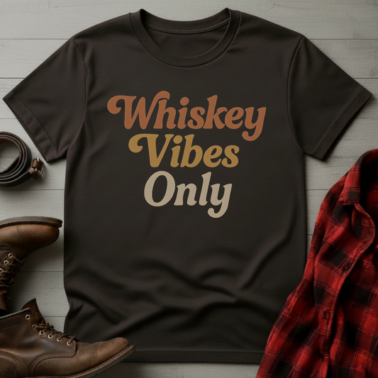 Whiskey Vibes Only T-Shirt