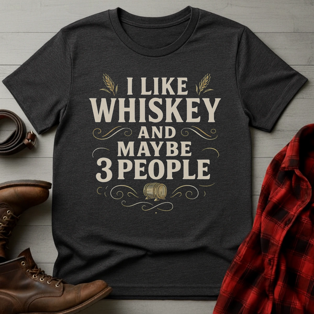 Like Whiskey Maybe 3 People T-Shirt