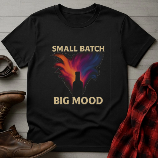 Small Batch Big Mood T-Shirt
