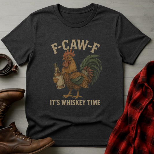 F-CAW-F Whiskey Time T-Shirt