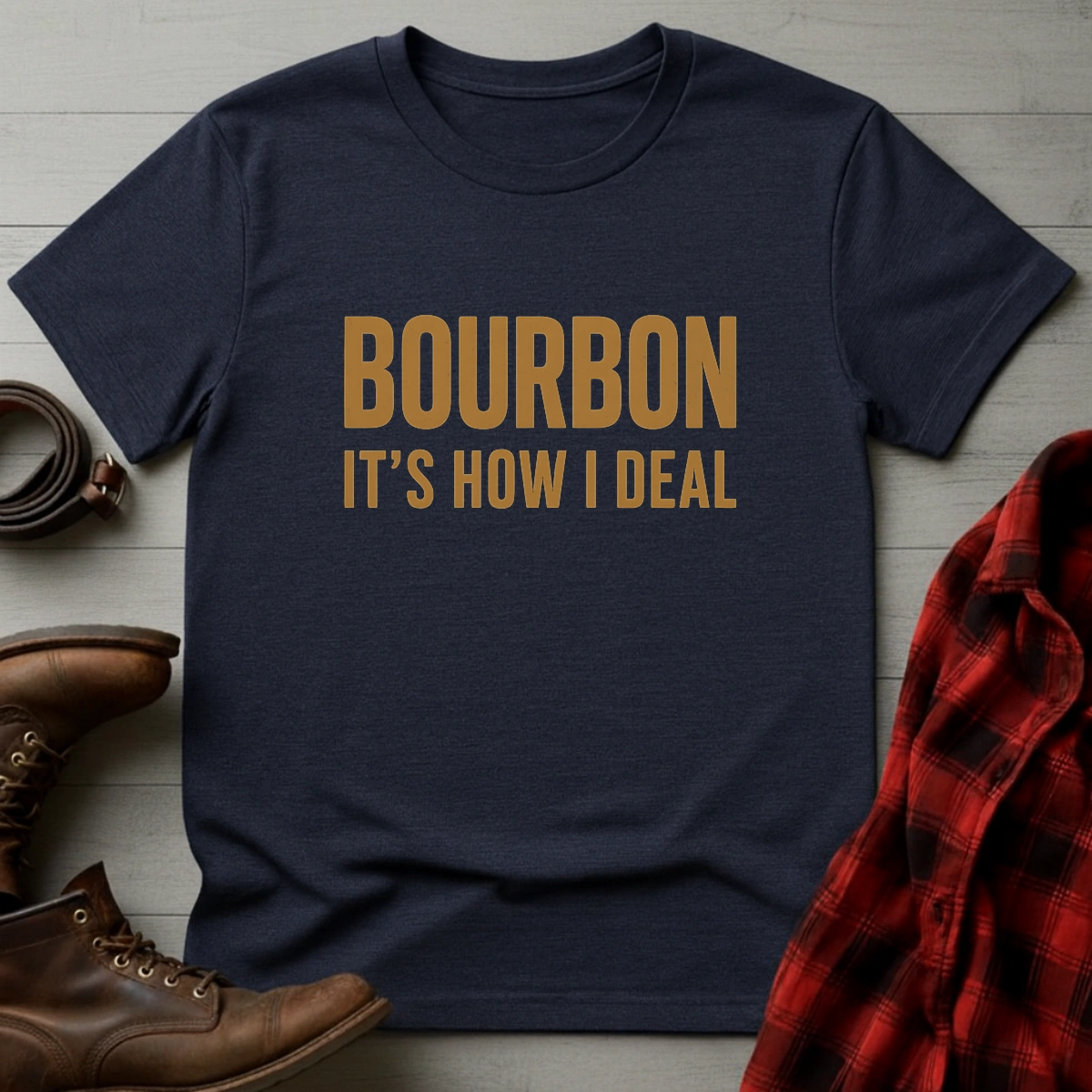 Bourbon How I Deal T-Shirt