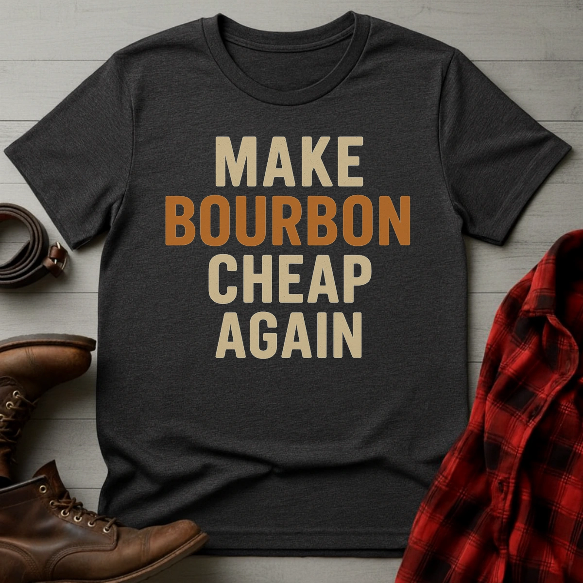 Make Bourbon Cheap Again T-Shirt