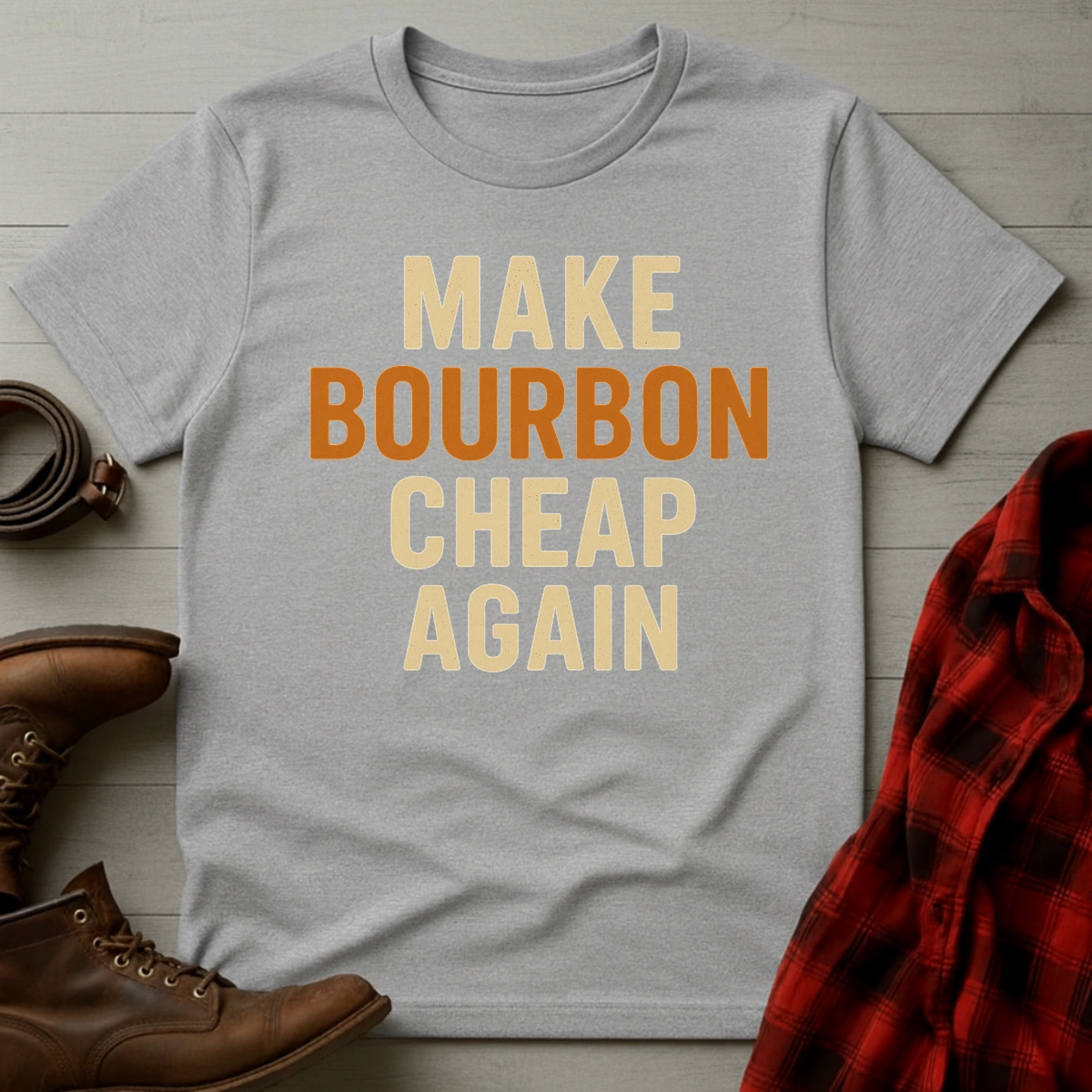 Make Bourbon Cheap Again T-Shirt