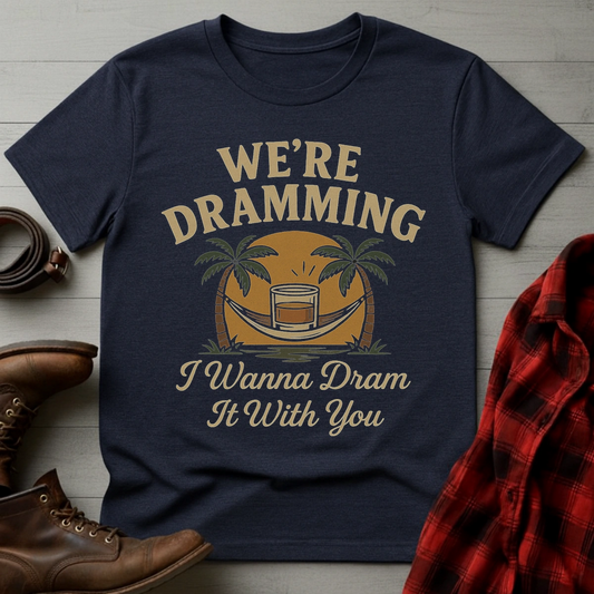 We're Dramming Hammock T-Shirt