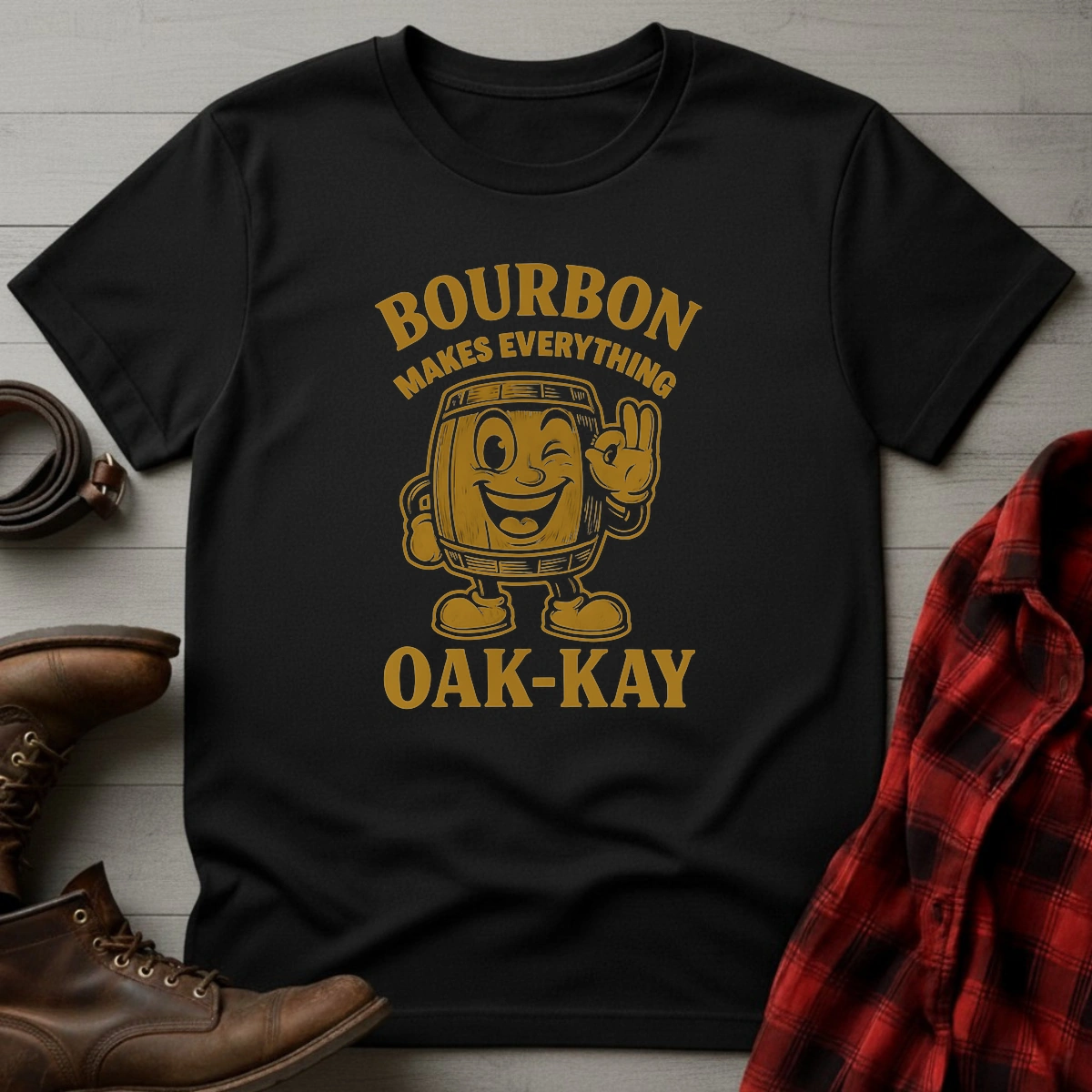 Bourbon Makes Everything Oak-kay T-Shirt