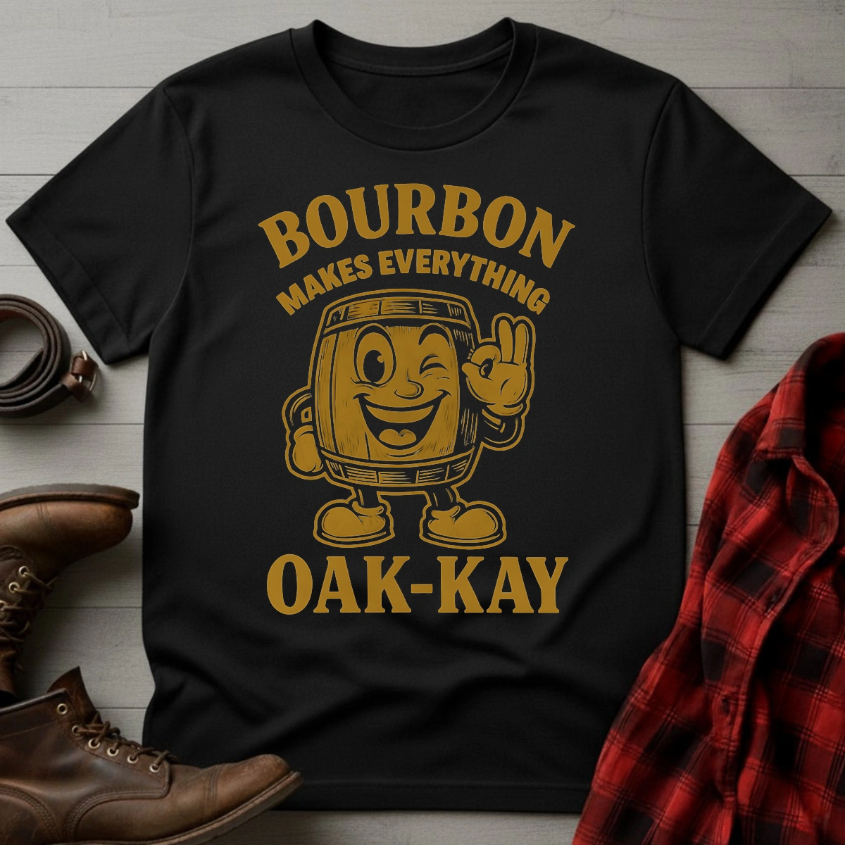 Bourbon Makes Everything Oak-kay T-Shirt