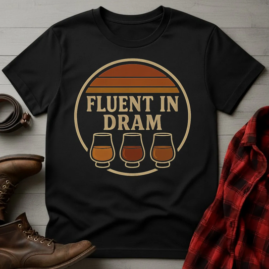 Fluent in Dram Whiskey T-Shirt
