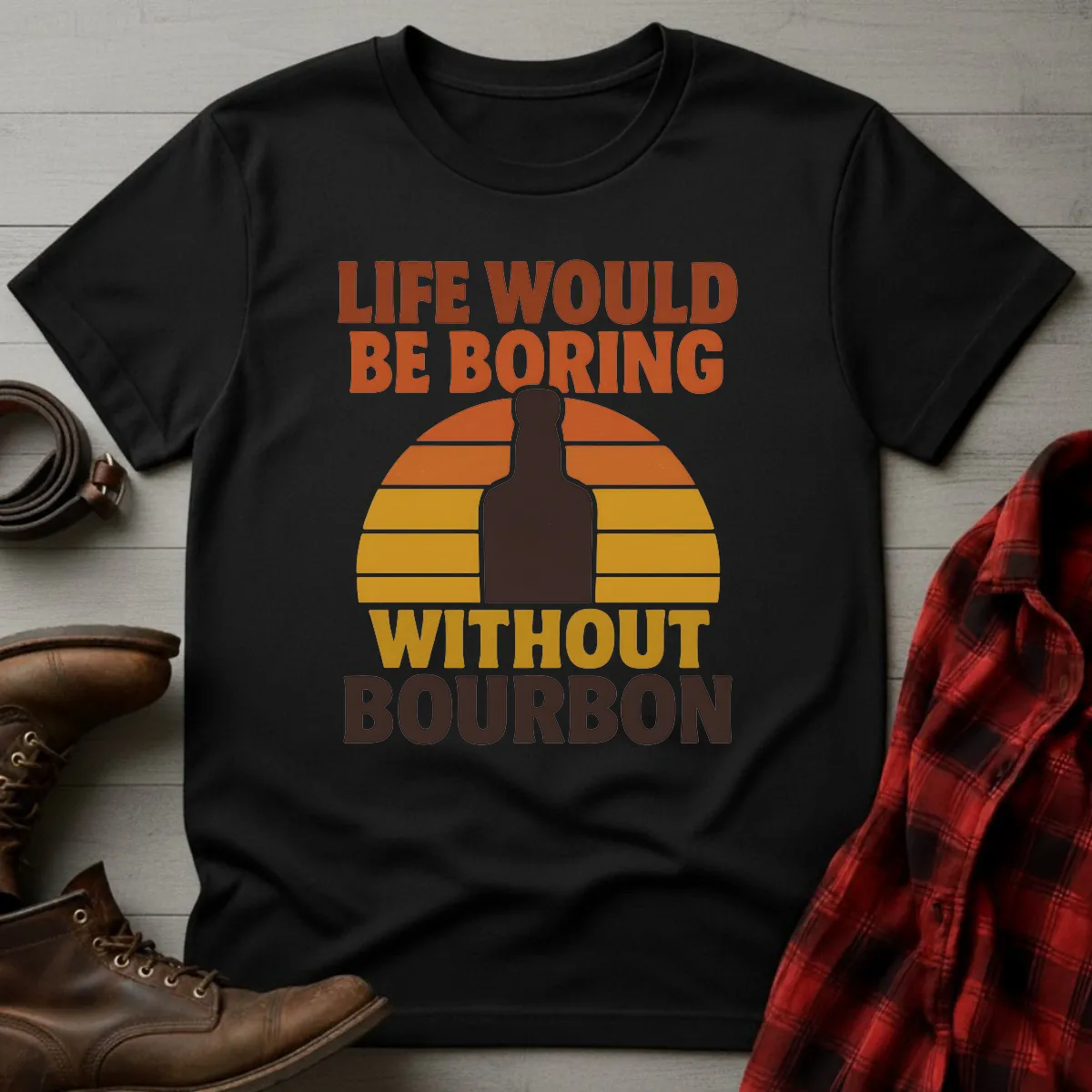 Life Boring Without Bourbon T-Shirt