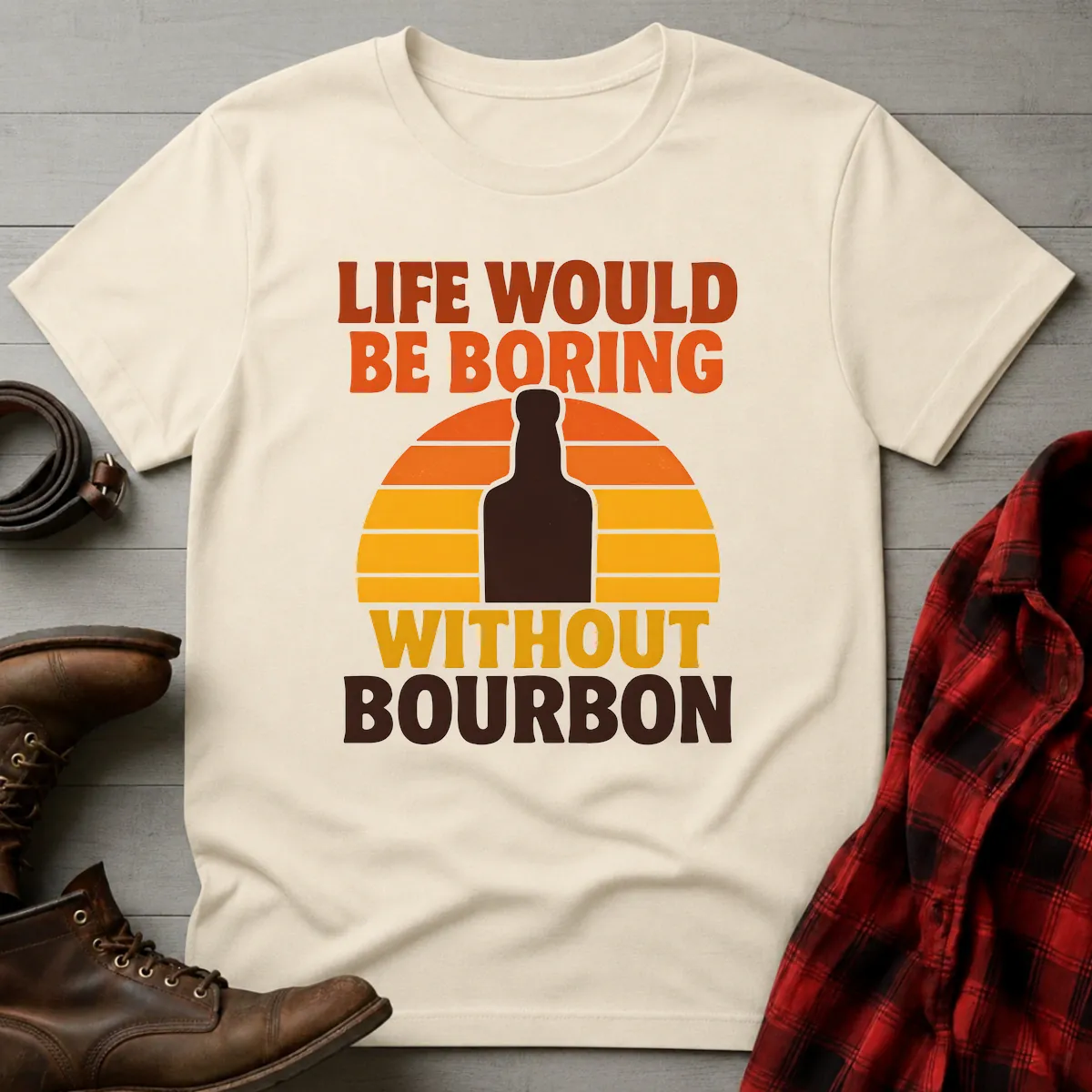 Life Boring Without Bourbon T-Shirt