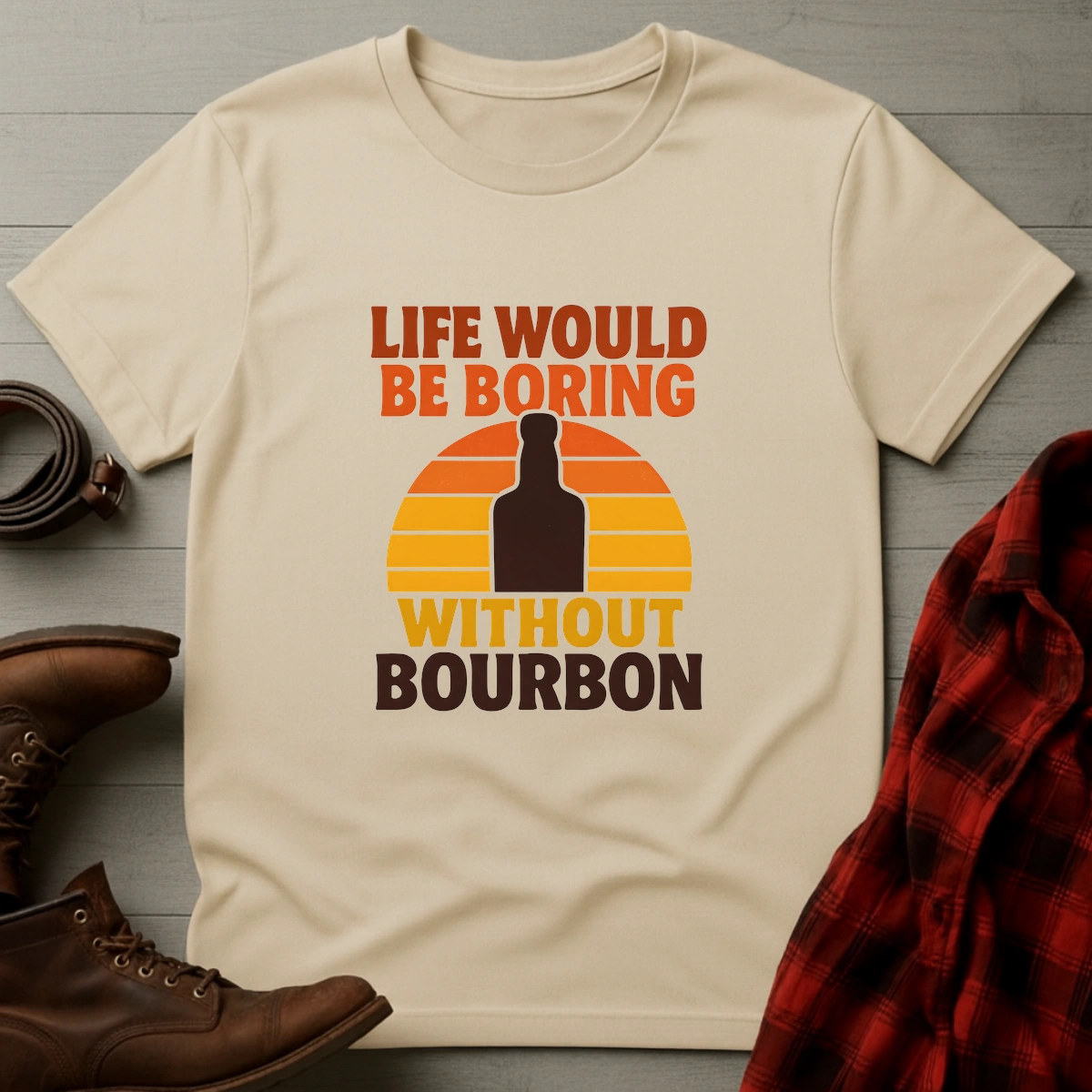 Life Boring Without Bourbon T-Shirt