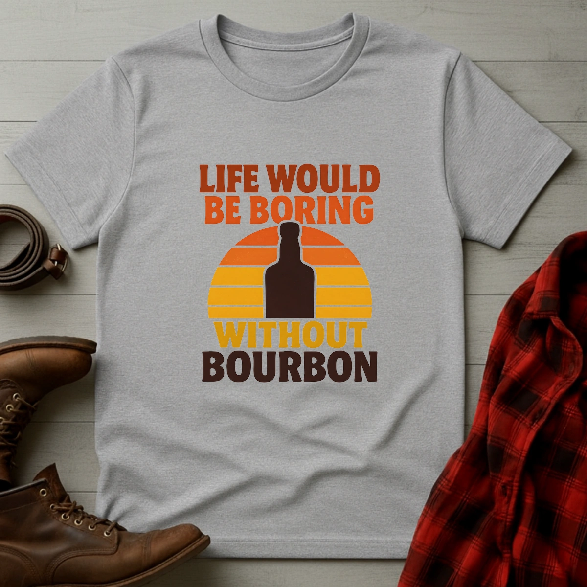 Life Boring Without Bourbon T-Shirt
