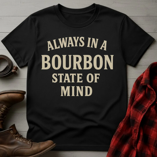 Always Bourbon State of Mind T-Shirt