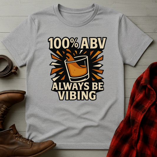 100% ABV Always Be Vibing T-Shirt