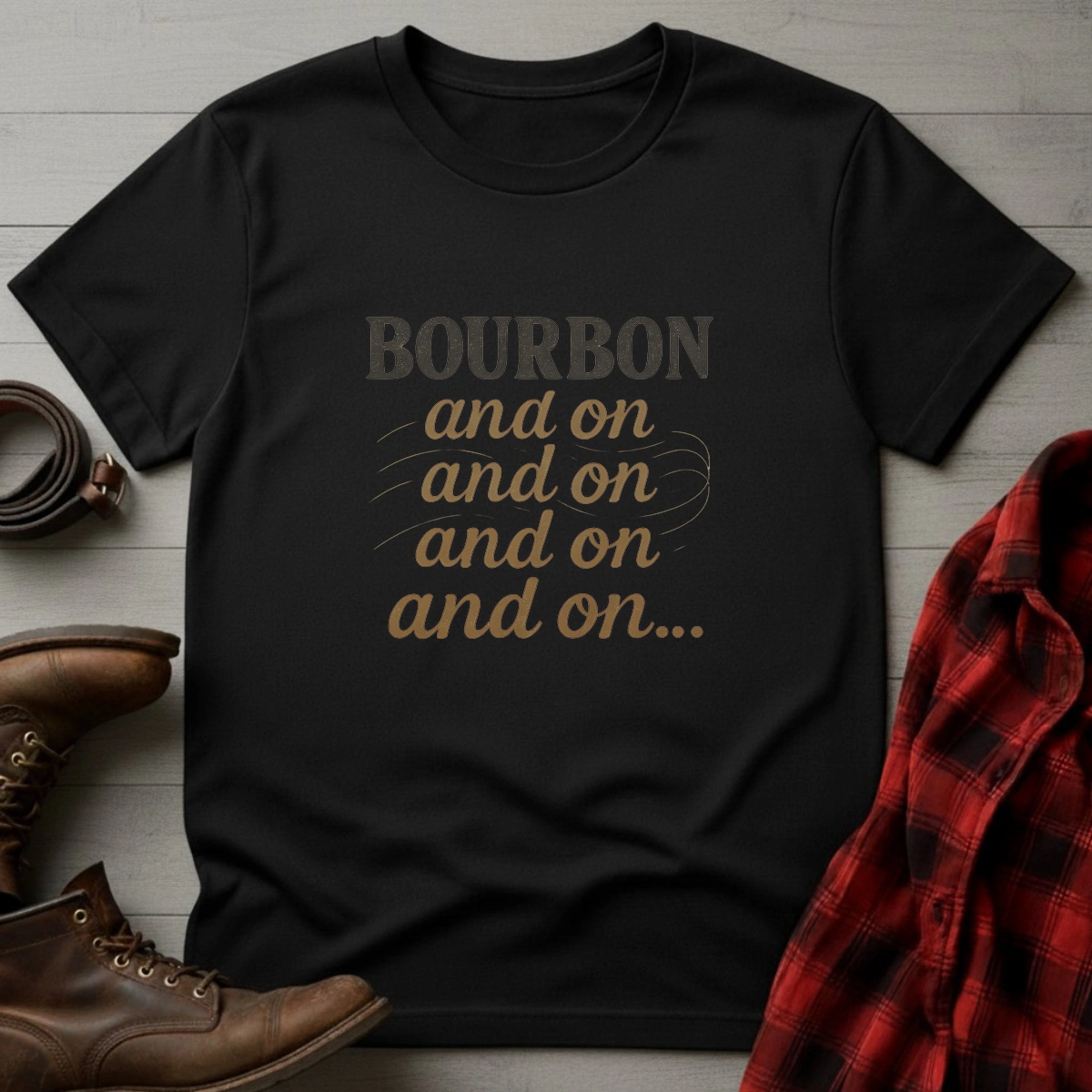Bourbon and on and on T-Shirt