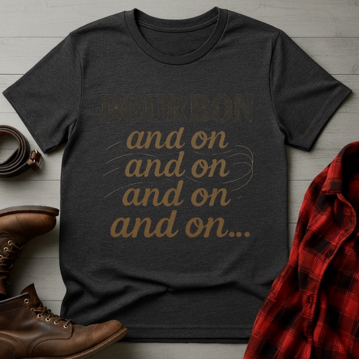 Bourbon and on and on T-Shirt