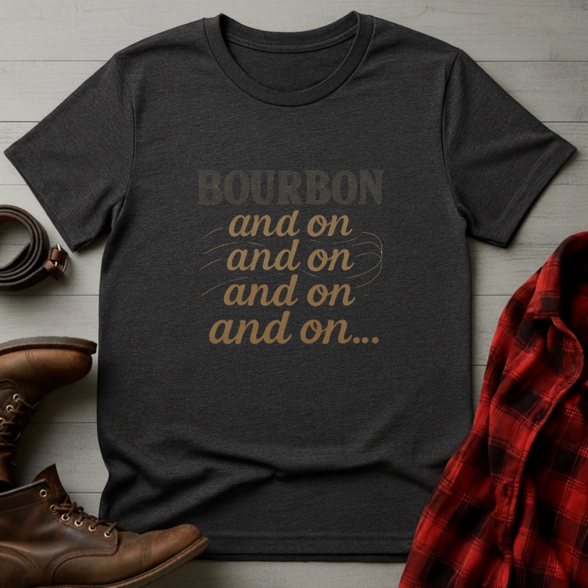 Bourbon and on and on T-Shirt