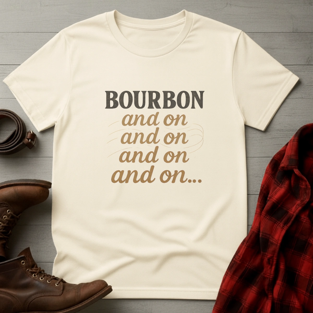 Bourbon and on and on T-Shirt