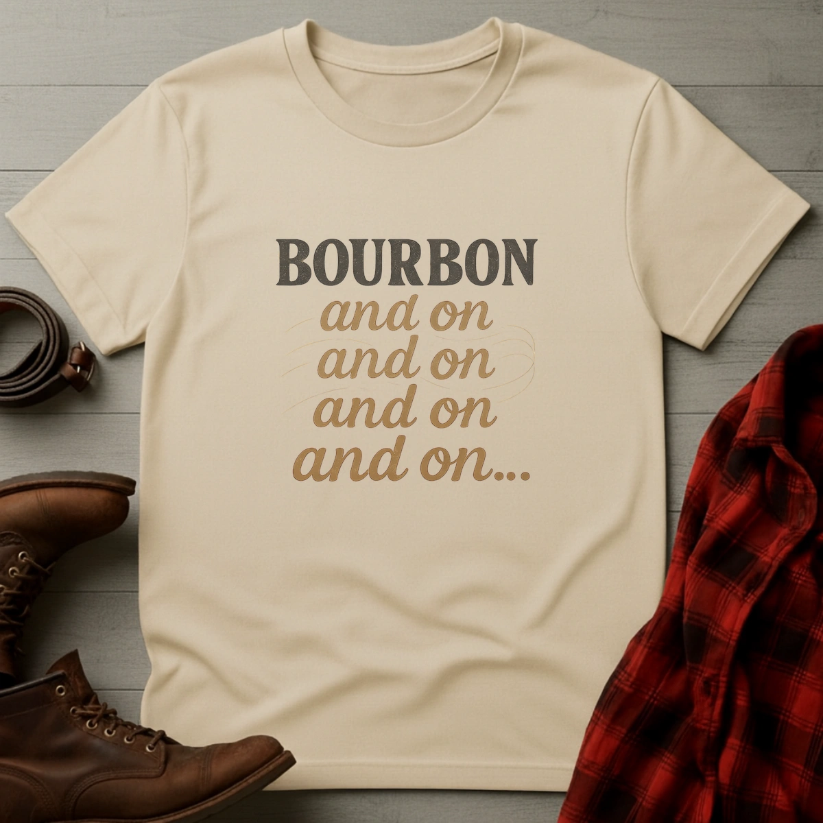 Bourbon and on and on T-Shirt