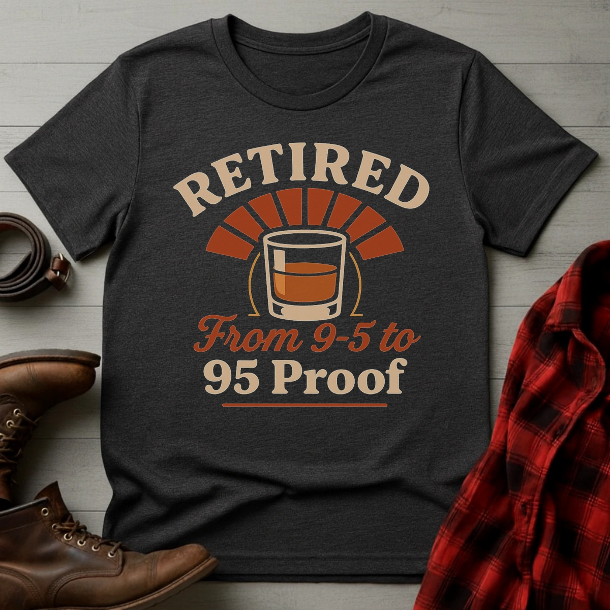 Retired 9to5 to 95 Proof T-Shirt
