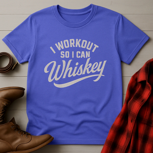 Workout So I Can Whiskey T-Shirt