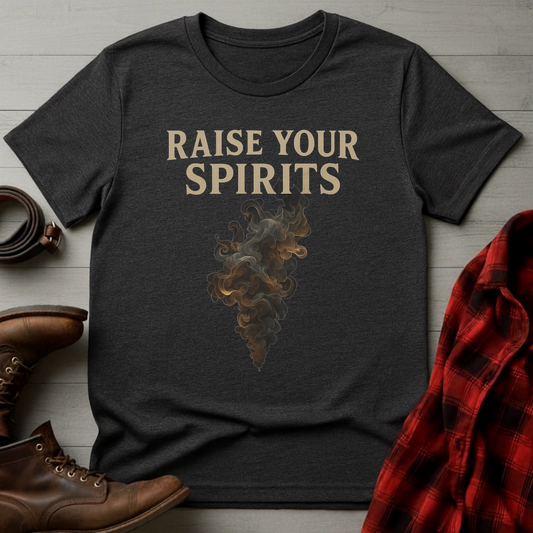 Raise Your Spirits Smoke T-Shirt