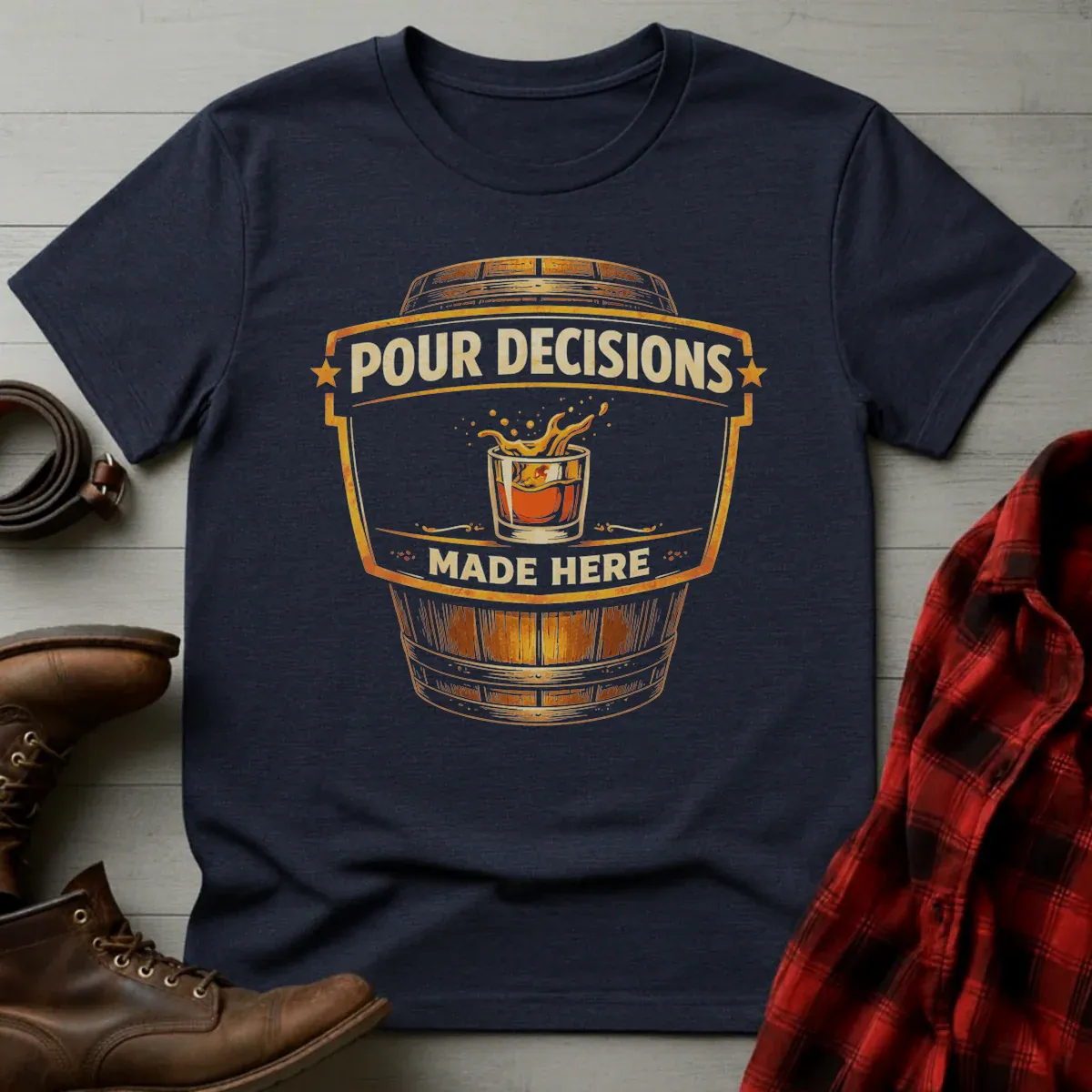 Pour Decisions Made Here Whiskey Barrel T-Shirt