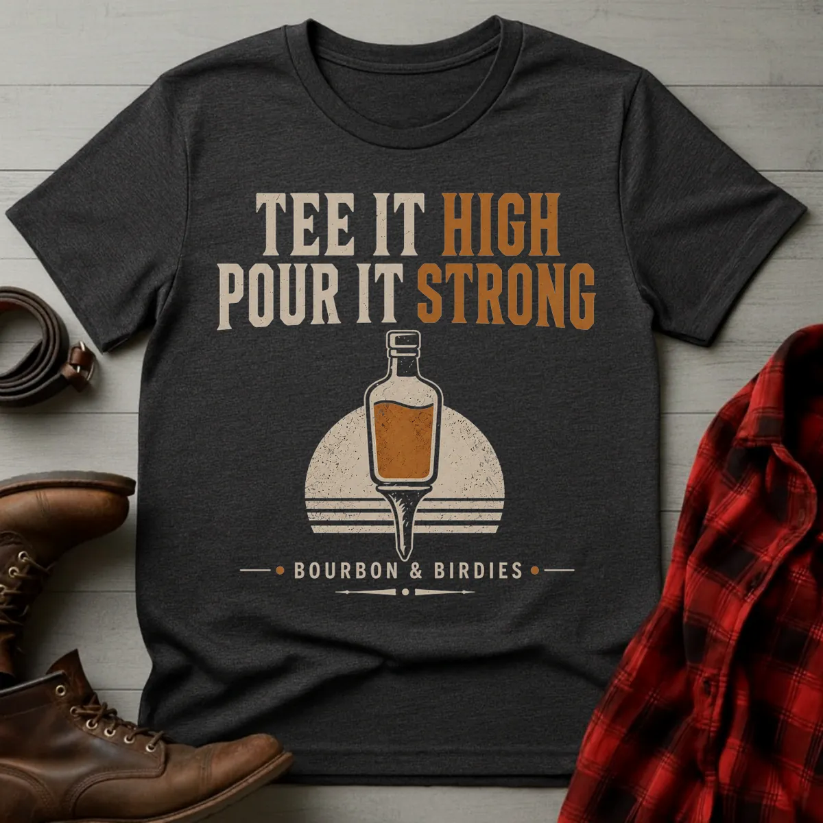 Tee it High Pour It Strong Bourbon Golf T-Shirt