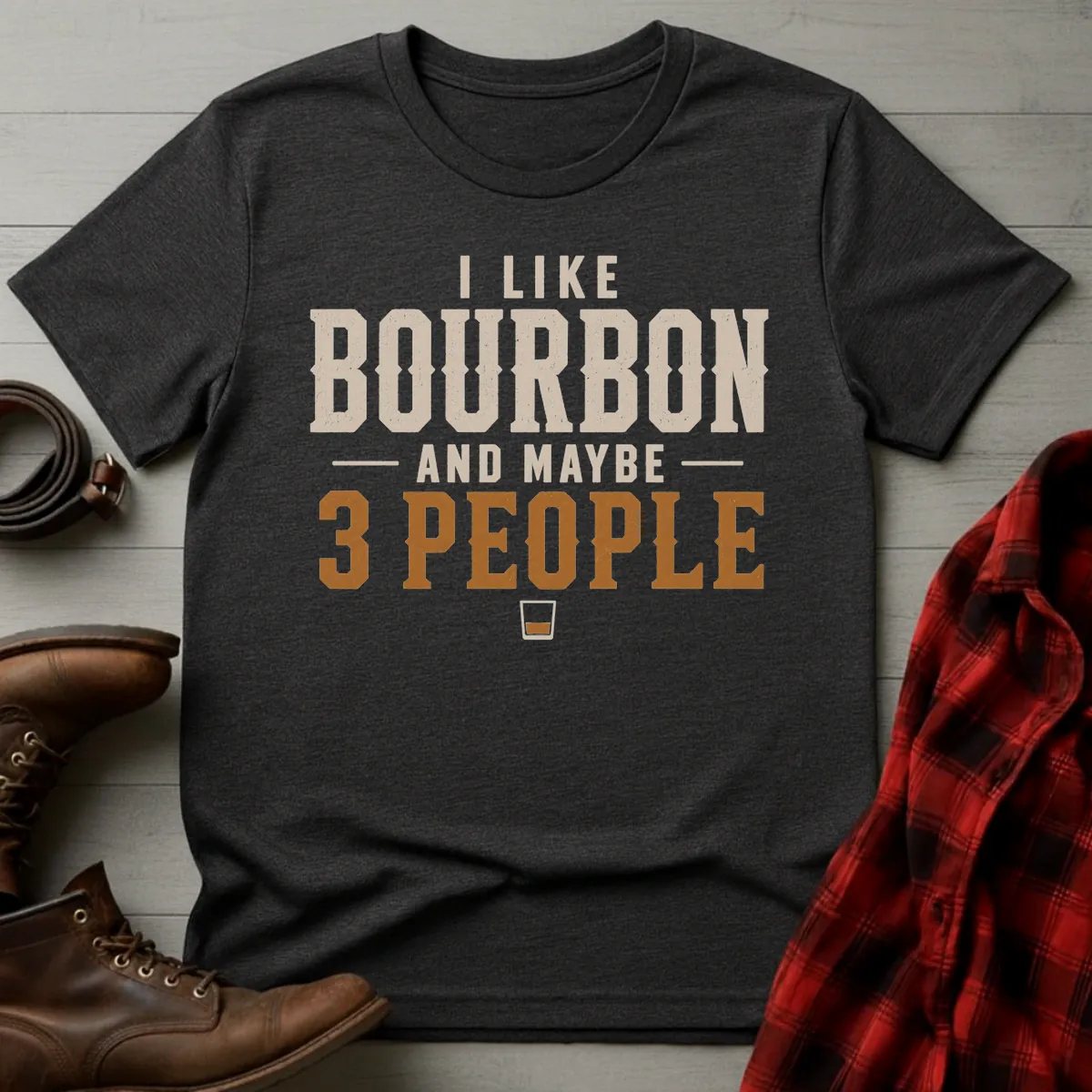 Like Bourbon Maybe 3 People T-Shirt