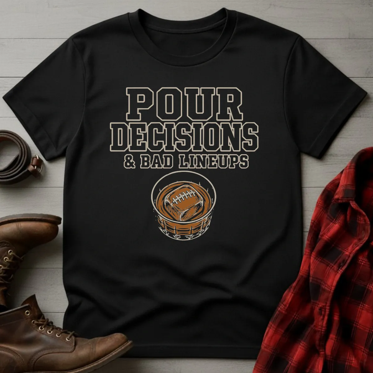 Pour Decisions Bad Lineups Fantasy Football T-Shirt