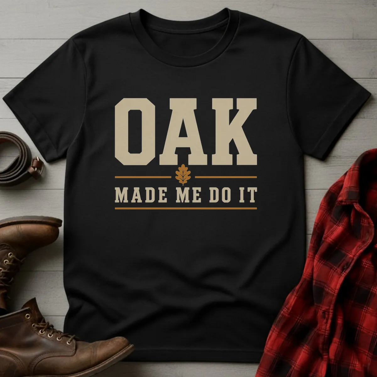 Oak Made Me Do It Whiskey T-Shirt