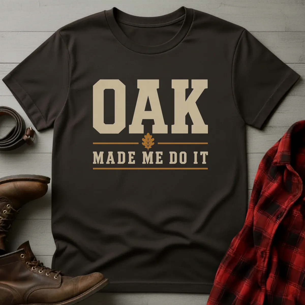 Oak Made Me Do It Whiskey T-Shirt