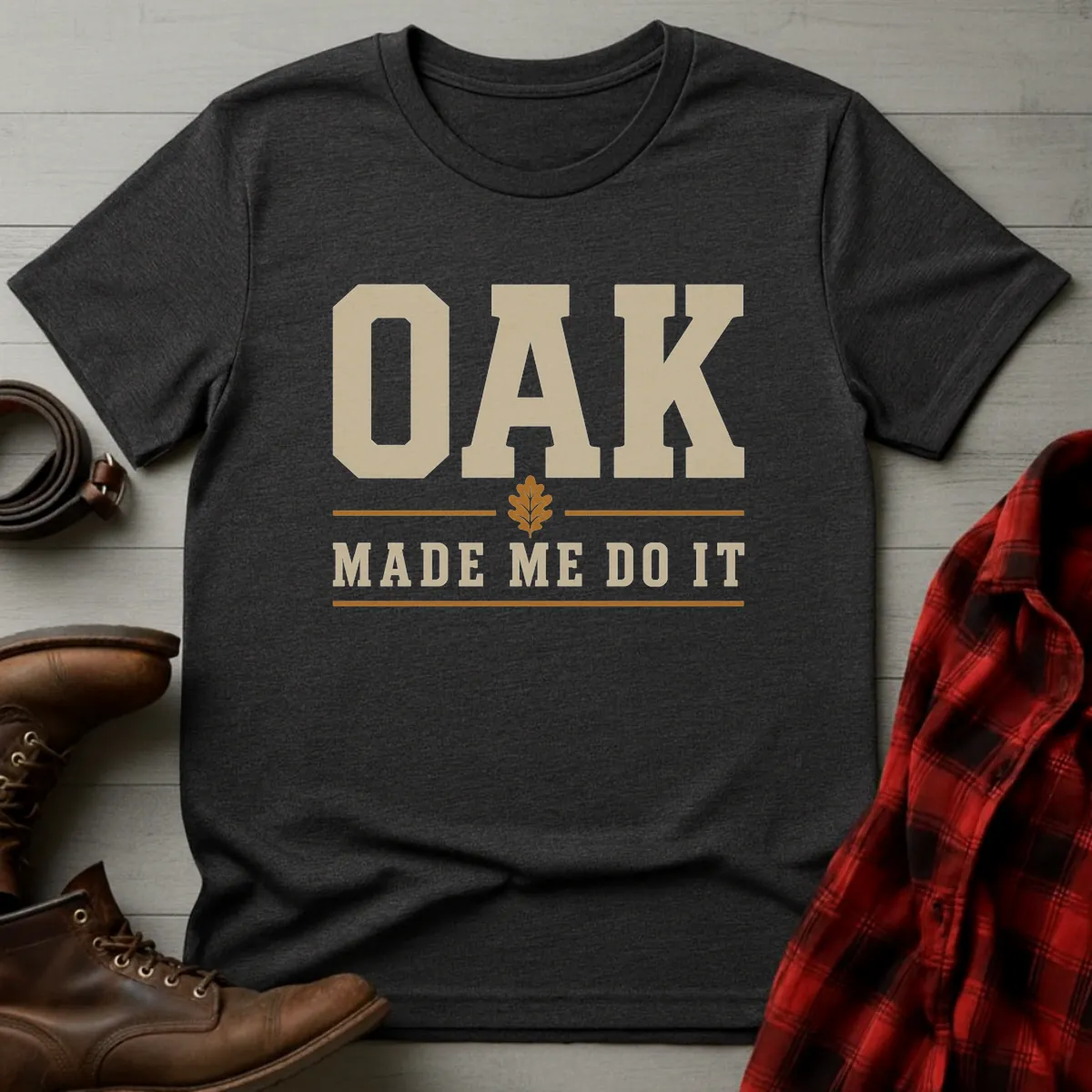 Oak Made Me Do It Whiskey T-Shirt
