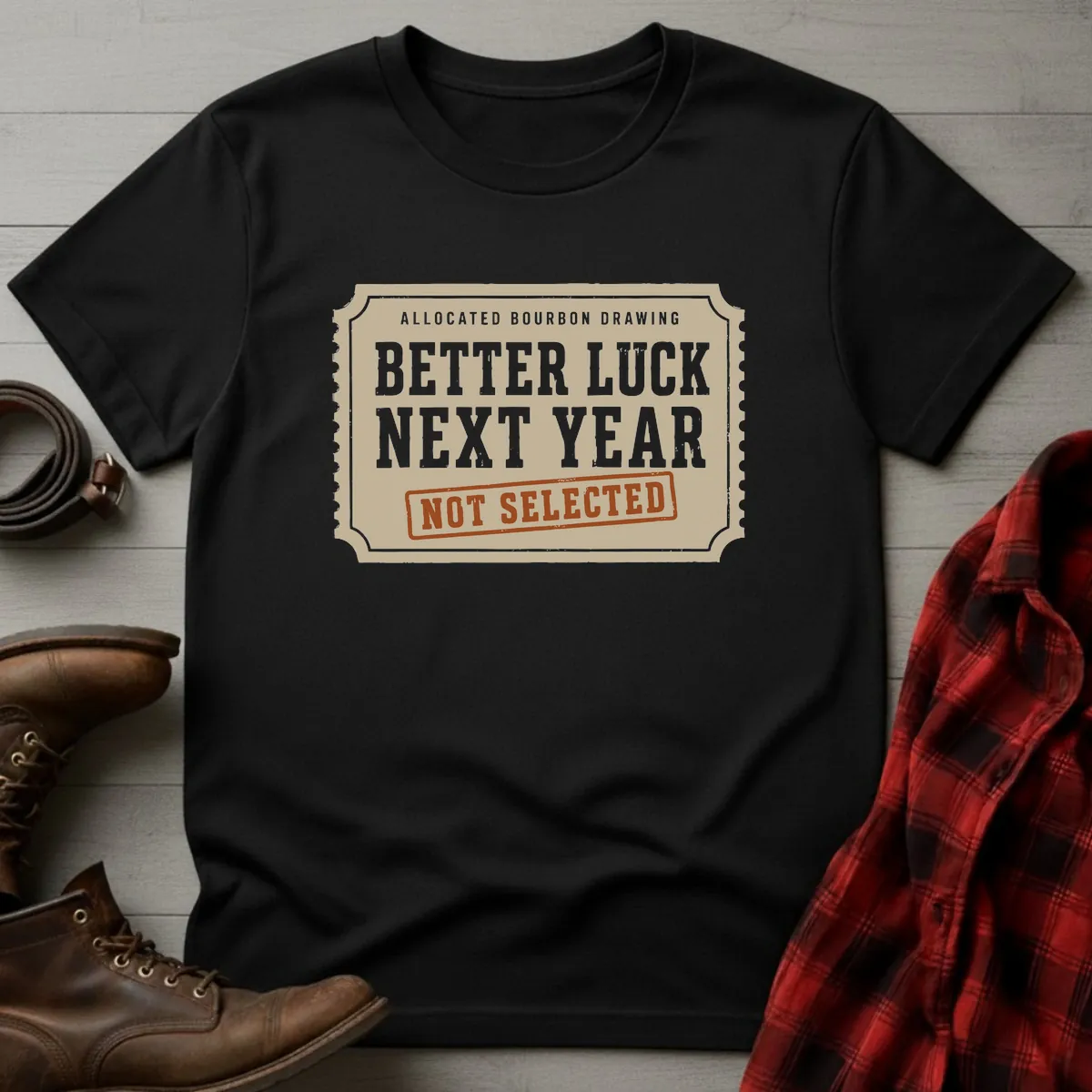 Better Luck Next Year Allocated Bourbon T-Shirt