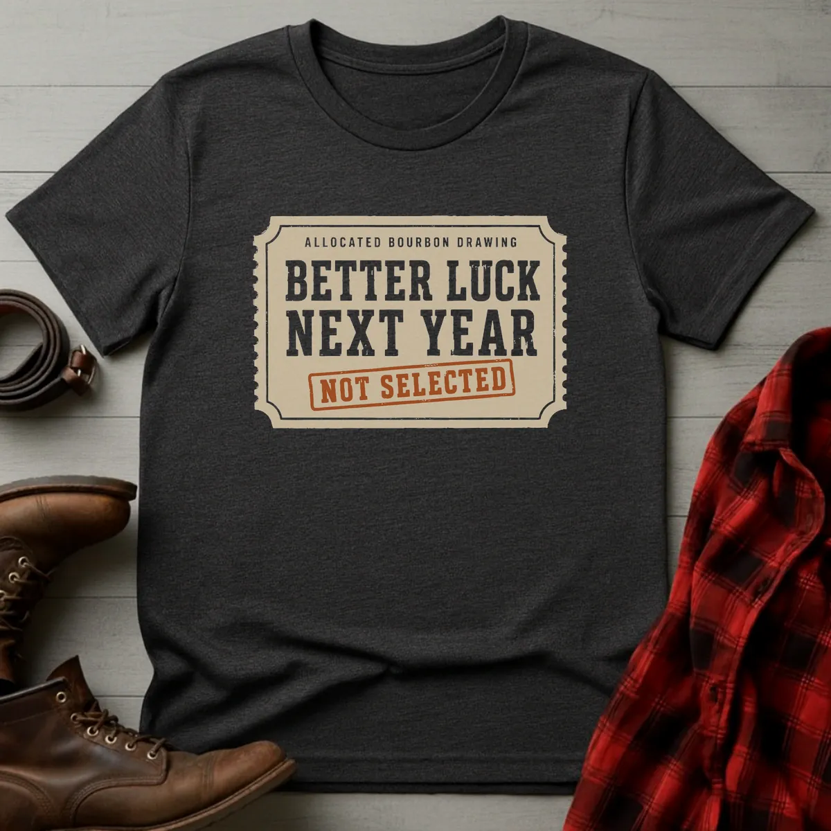 Better Luck Next Year Allocated Bourbon T-Shirt