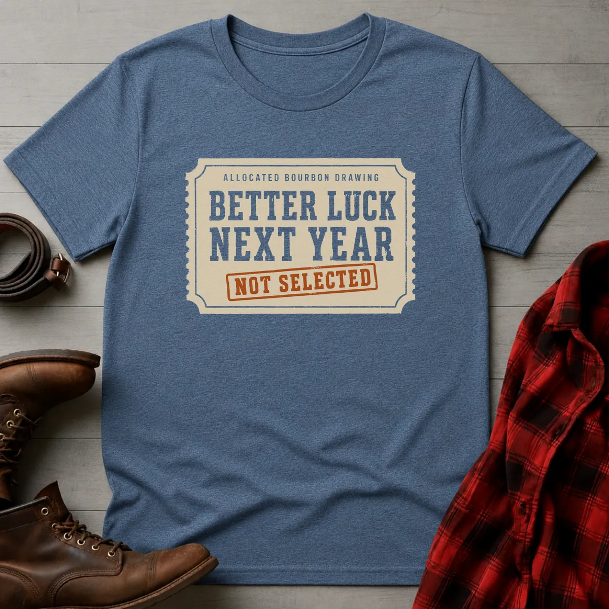 Better Luck Next Year Allocated Bourbon T-Shirt