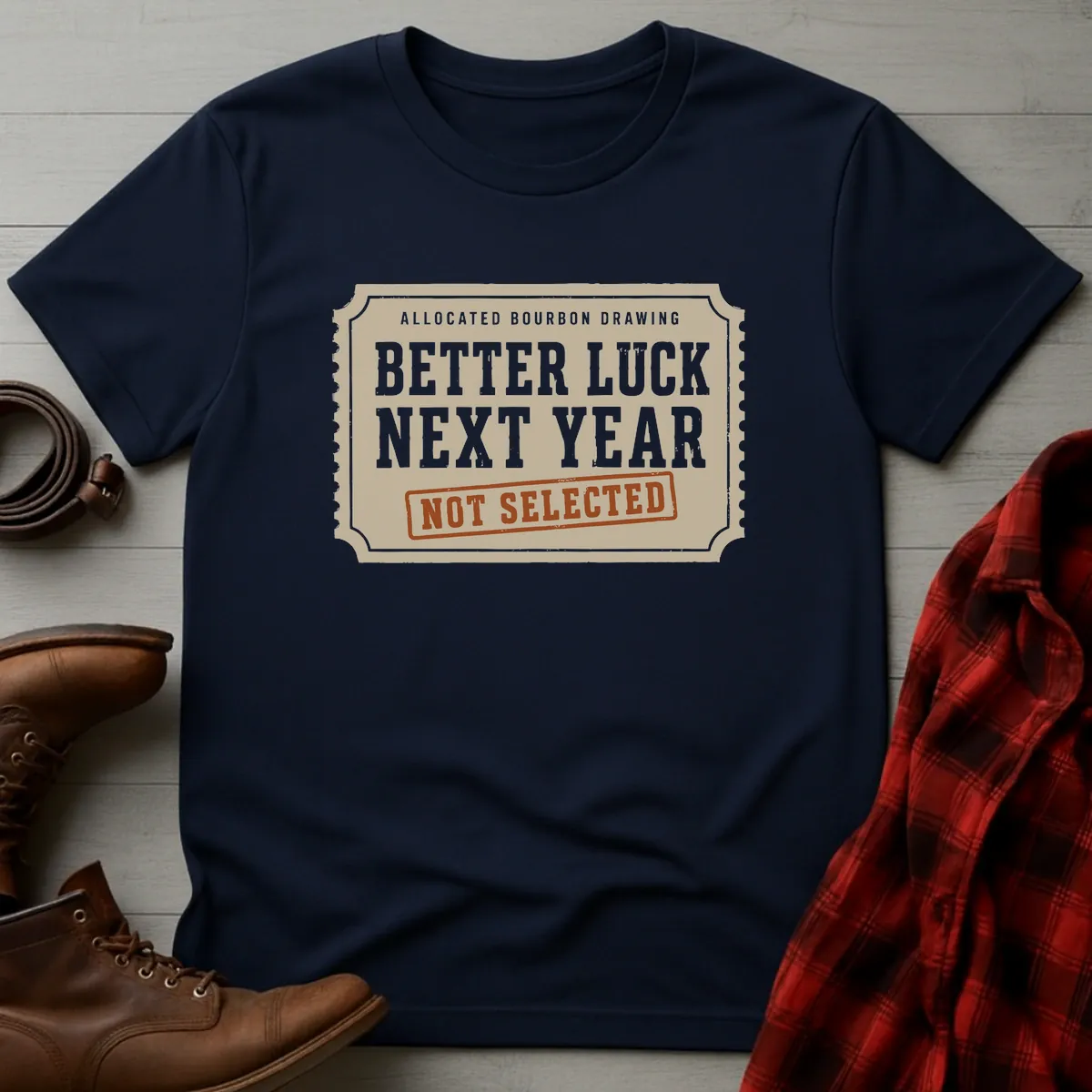 Better Luck Next Year Allocated Bourbon T-Shirt