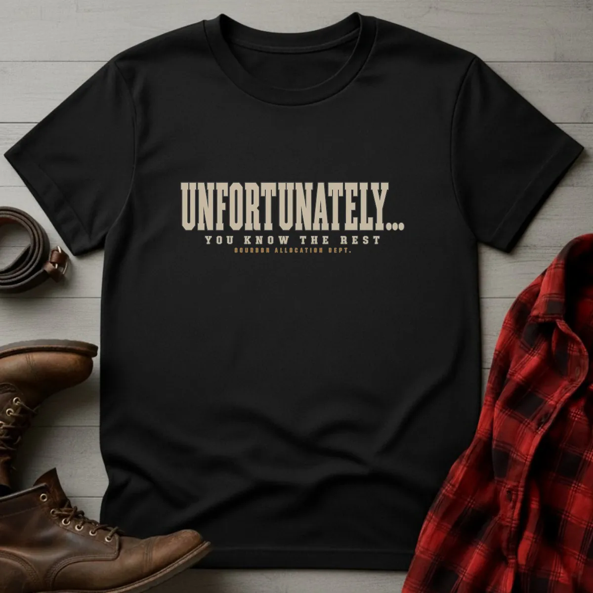 Unfortunately You Know the Rest Allocated Bourbon T-Shirt