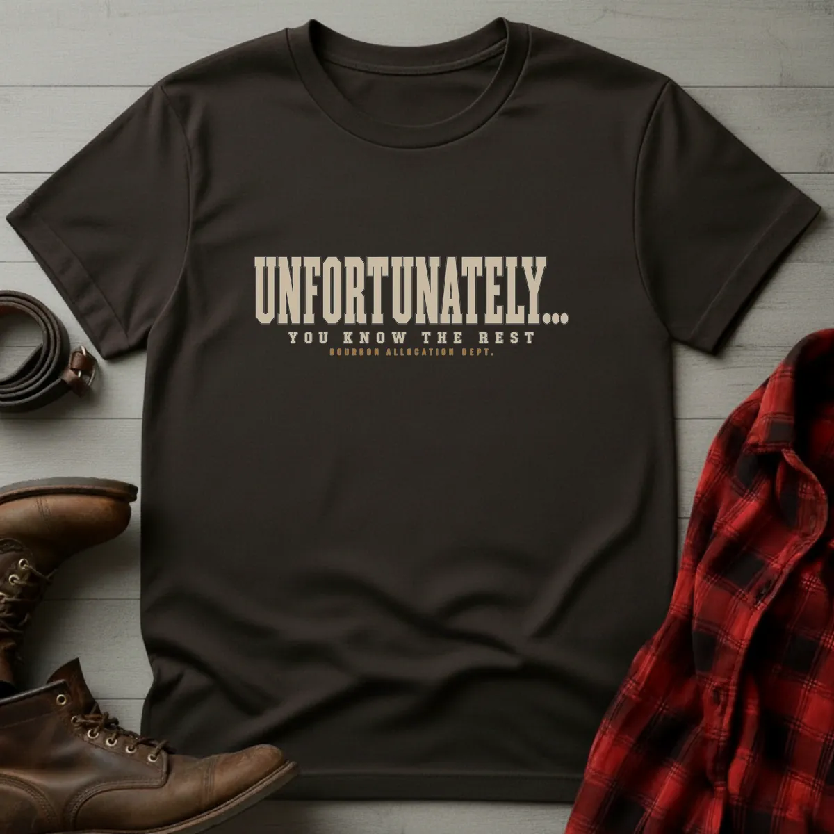 Unfortunately You Know the Rest Allocated Bourbon T-Shirt