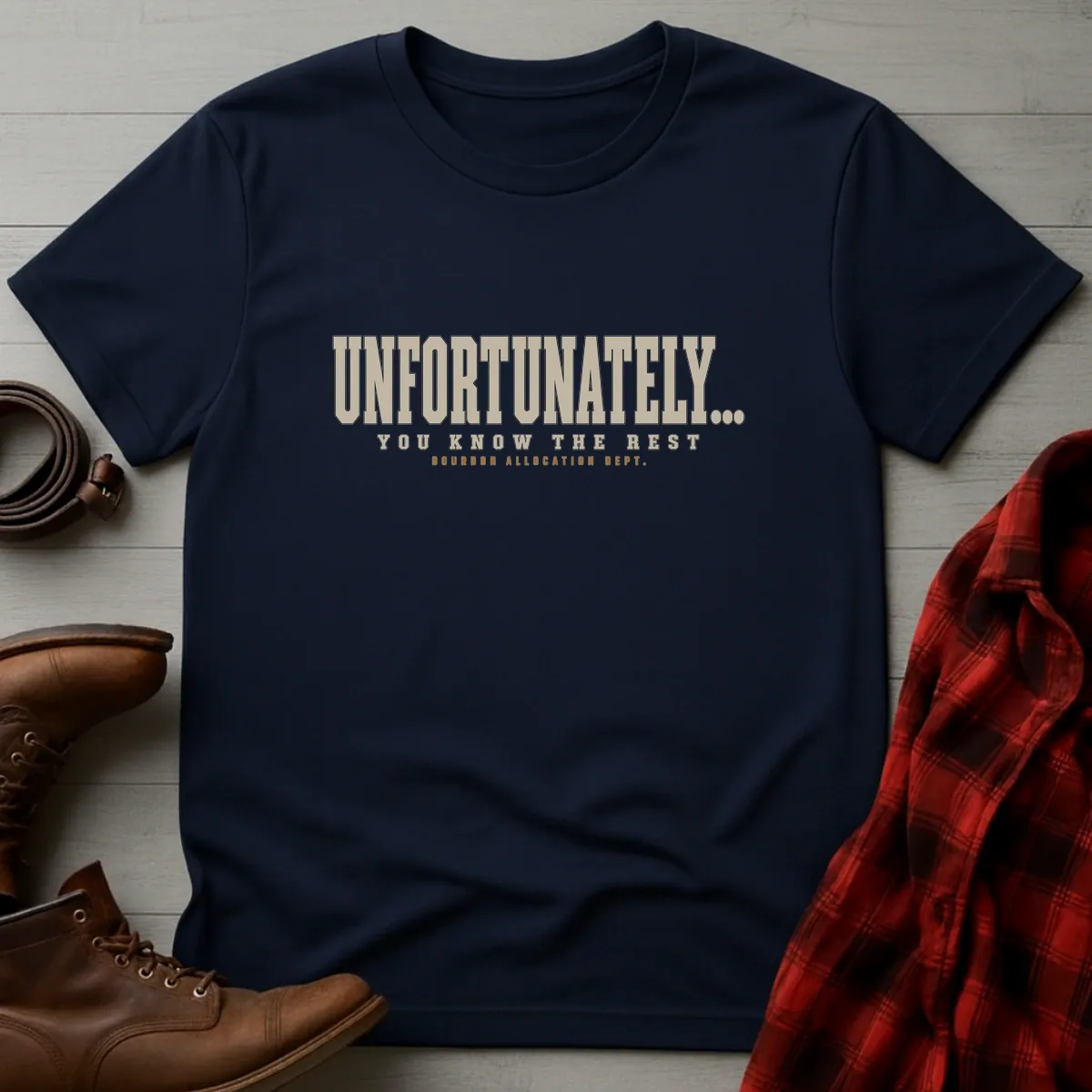 Unfortunately You Know the Rest Allocated Bourbon T-Shirt