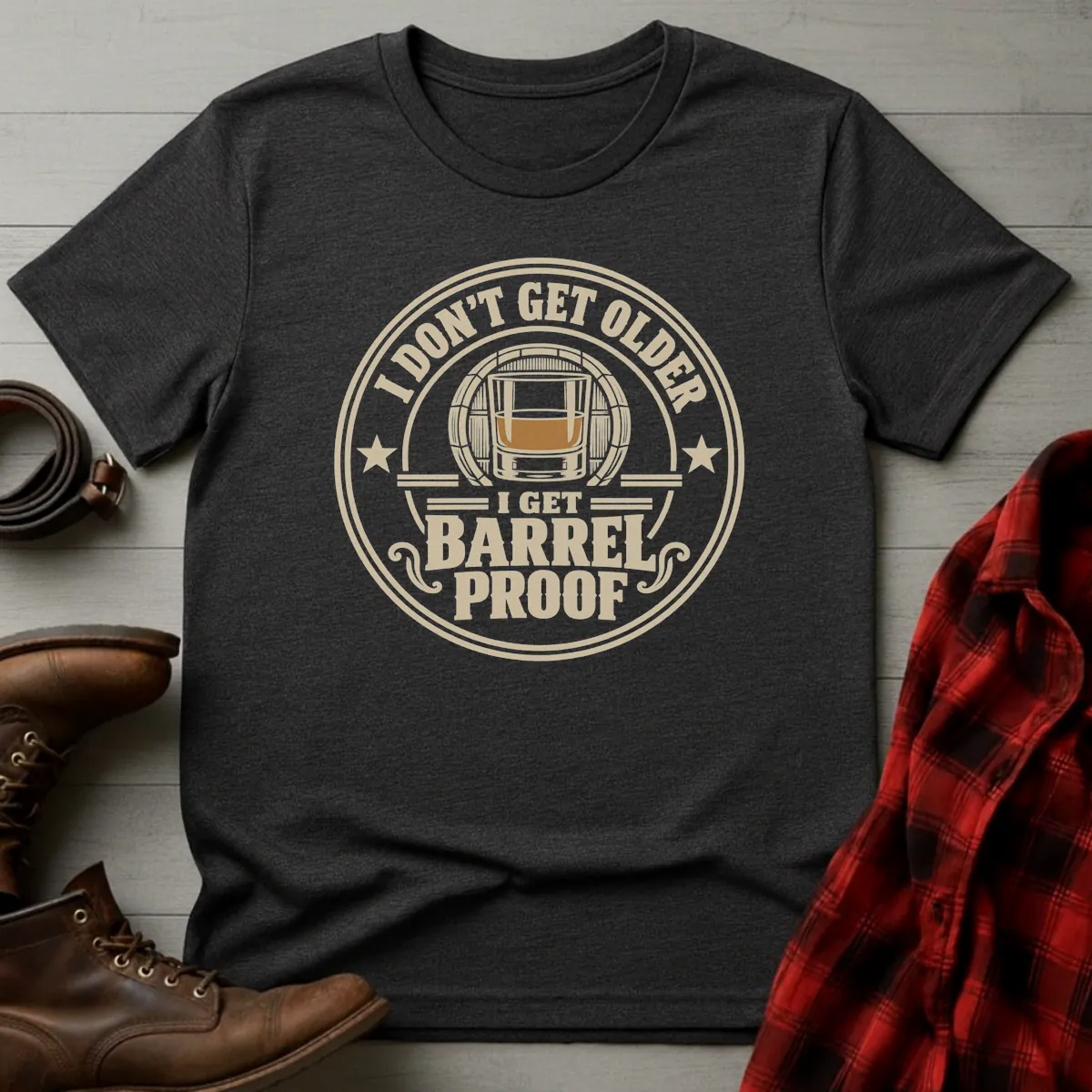 Don't Get Older Get Barrel Proof Whiskey T-Shirt