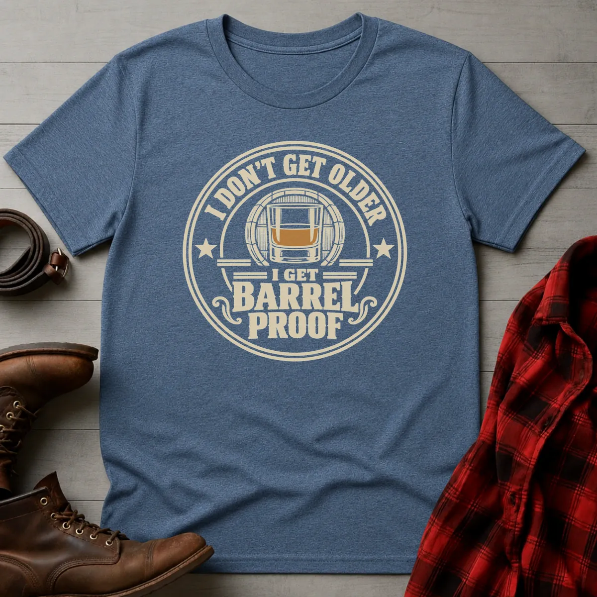 Don't Get Older Get Barrel Proof Whiskey T-Shirt
