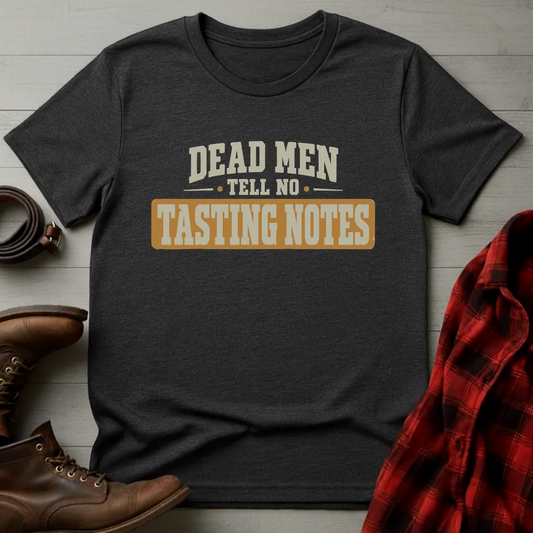 Dead Men Tasting Notes Whiskey T-Shirt