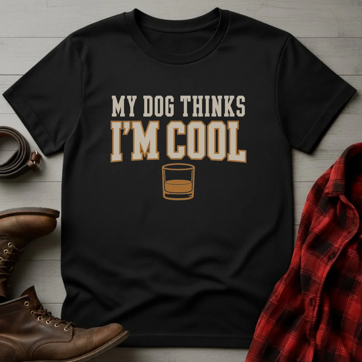 My Dog Thinks I'm Cool Whiskey T-Shirt