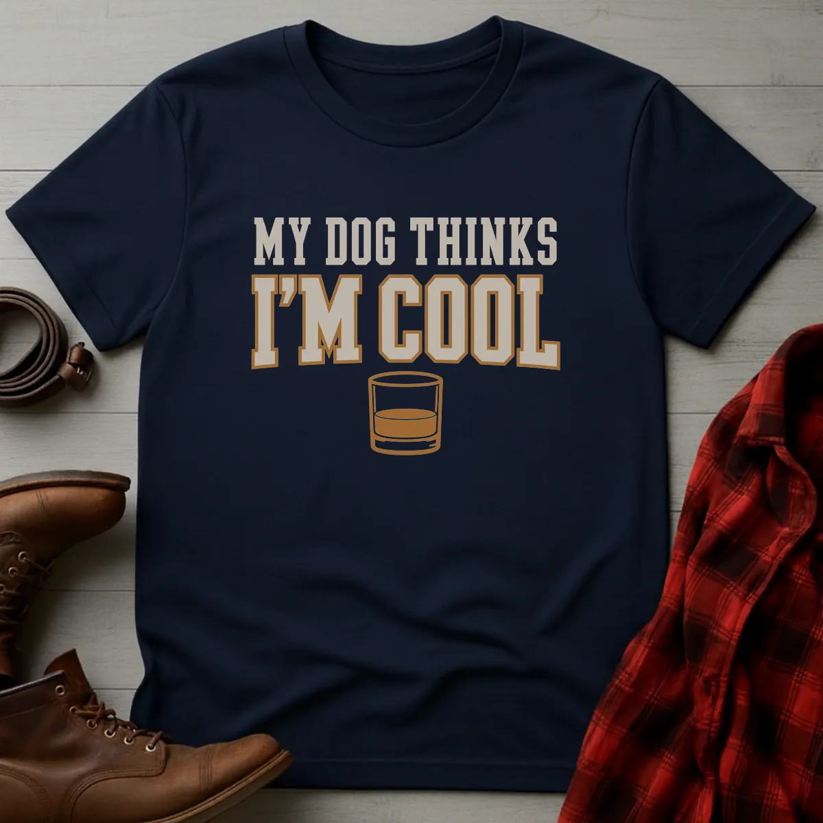 My Dog Thinks I'm Cool Whiskey T-Shirt